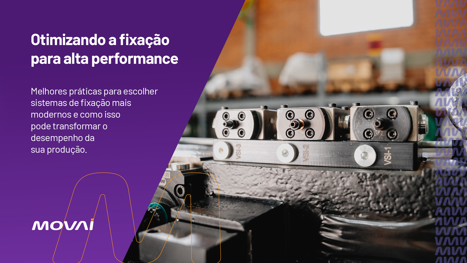 Otimizando a fixação para alta performance: como elevar sua usinagem com soluções técnicas e inteligentes